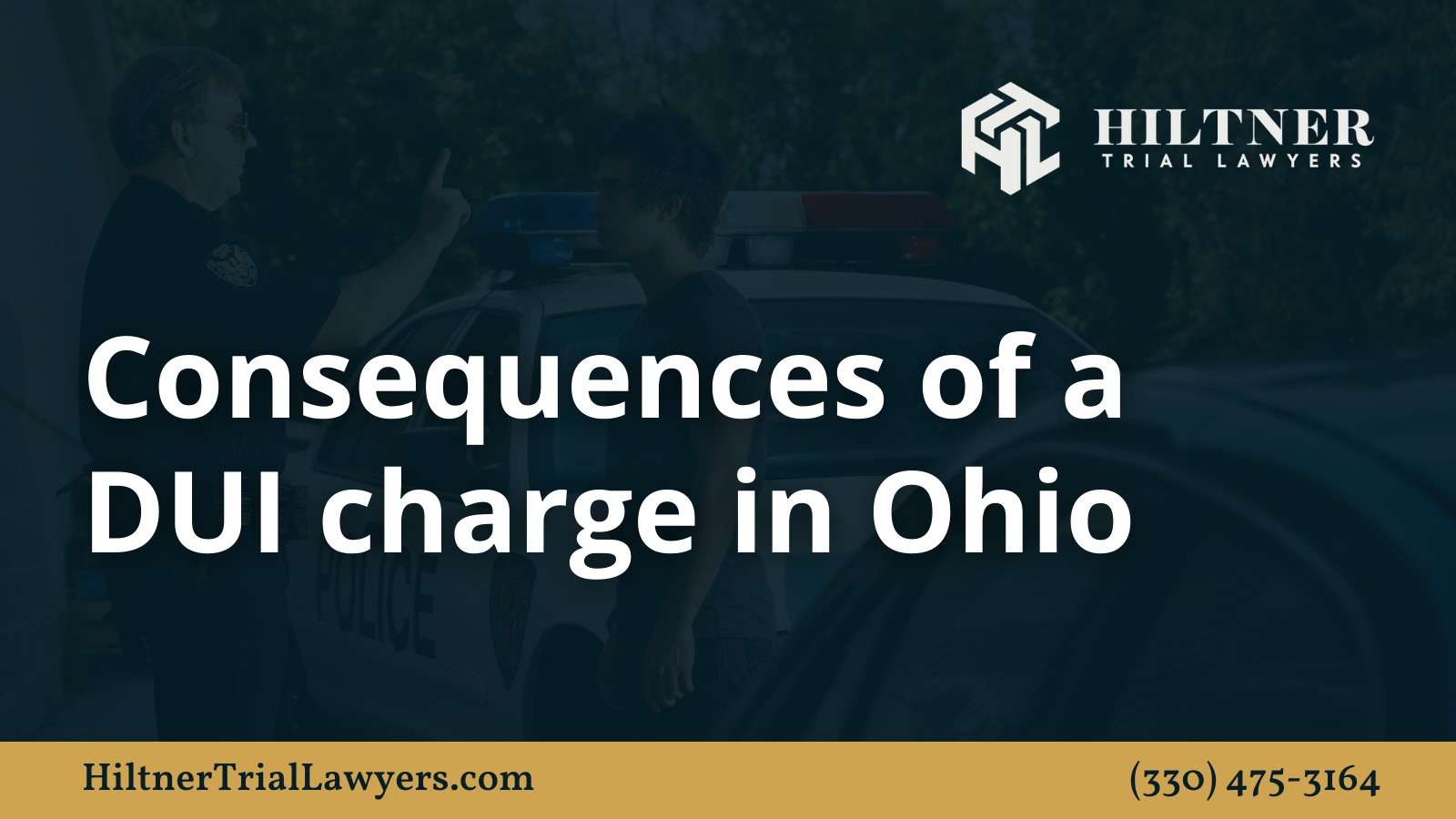 Consequences of a DUI charge in Ohio - Hiltner Trial Lawyers Ohio - max hiltner