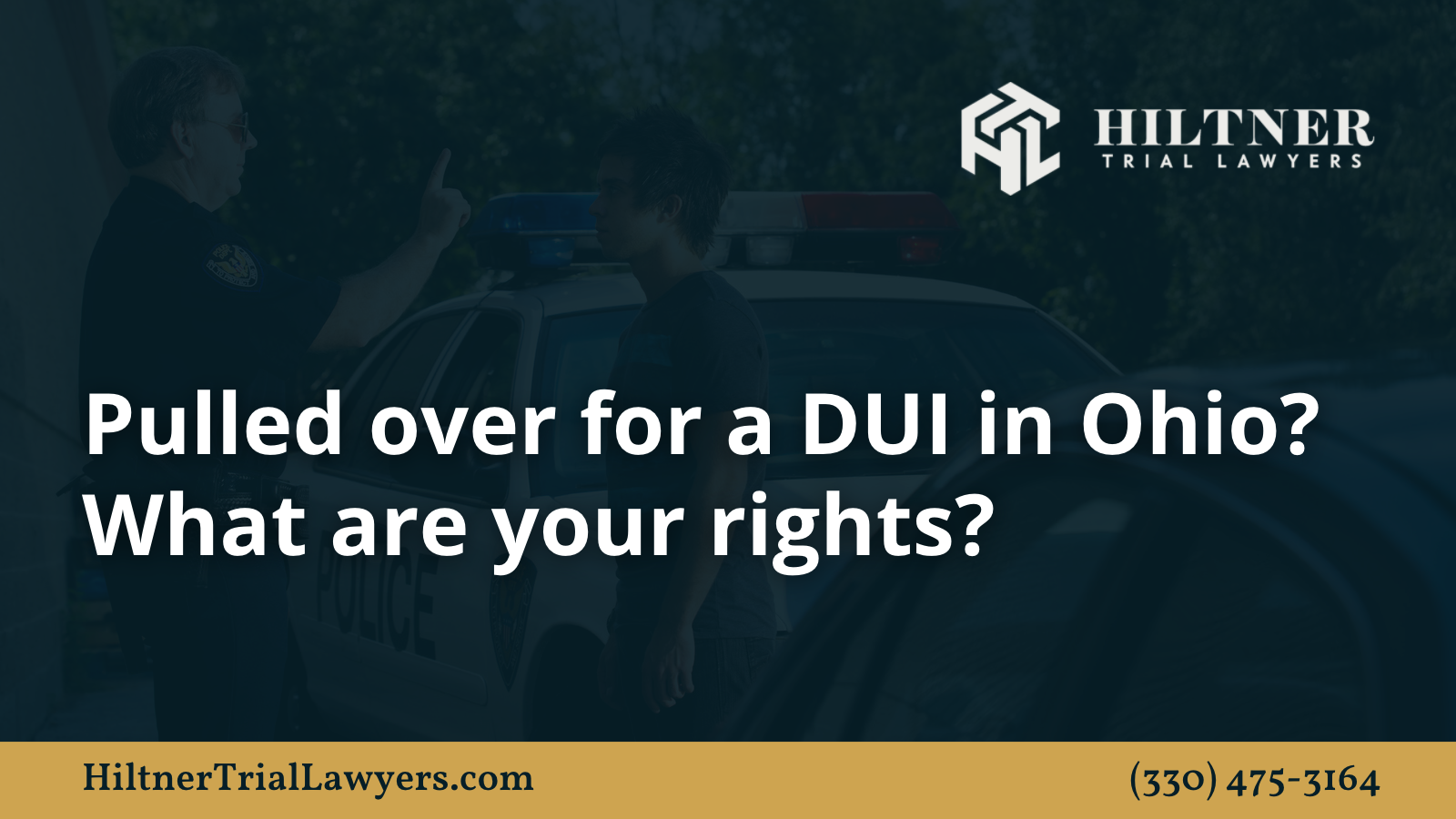 Pulled over for a DUI in Ohio - Hiltner Trial Lawyers Ohio - max hiltner