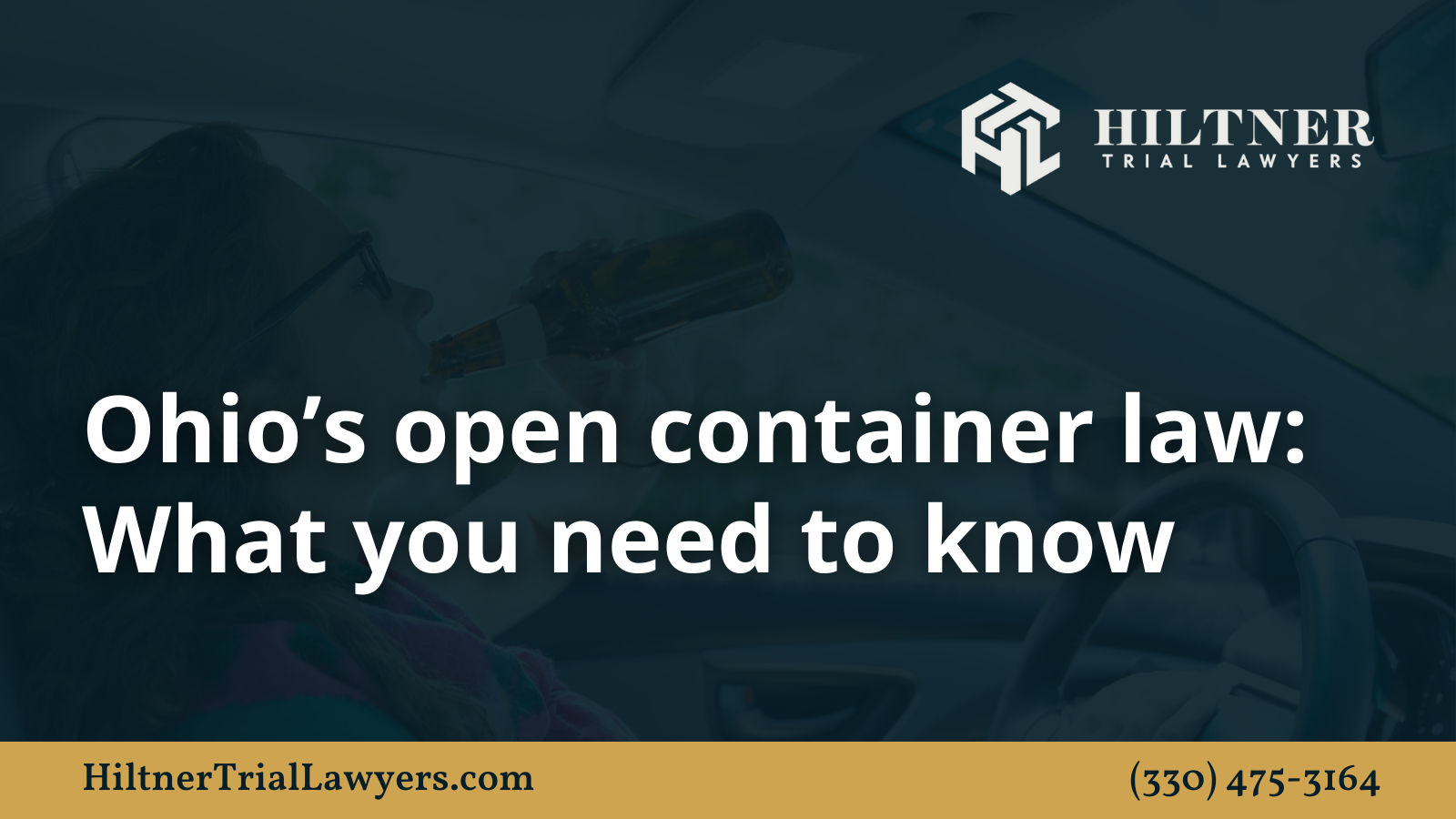Ohio’s open container law - Hiltner Trial Lawyers Ohio - max hiltner
