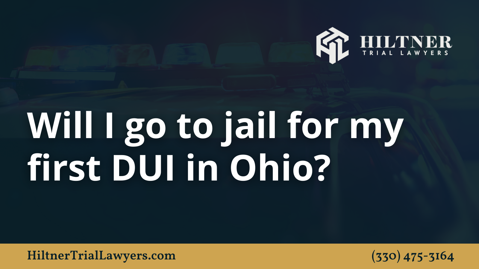 Will I go to jail for my first DUI in Ohio - Hiltner Trial Lawyers Ohio - max hiltner