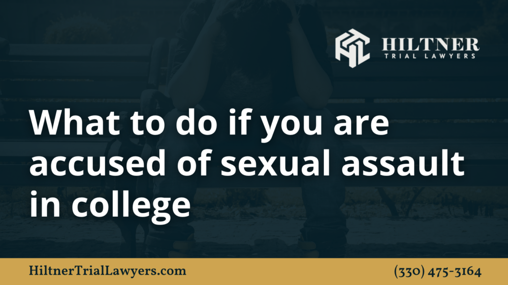 What to do if you are accused of sexual assault in college - Hiltner Trial Lawyers Ohio - max hiltner