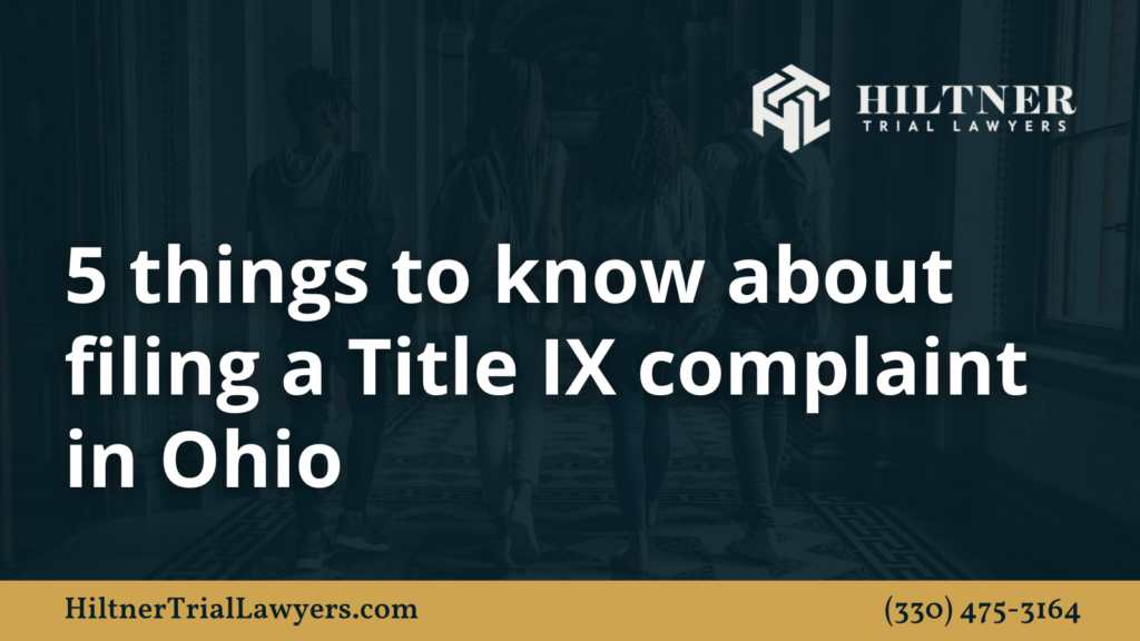 things to know about filing a Title IX complaint in ohio - Hiltner Trial Lawyers Ohio - max hiltner