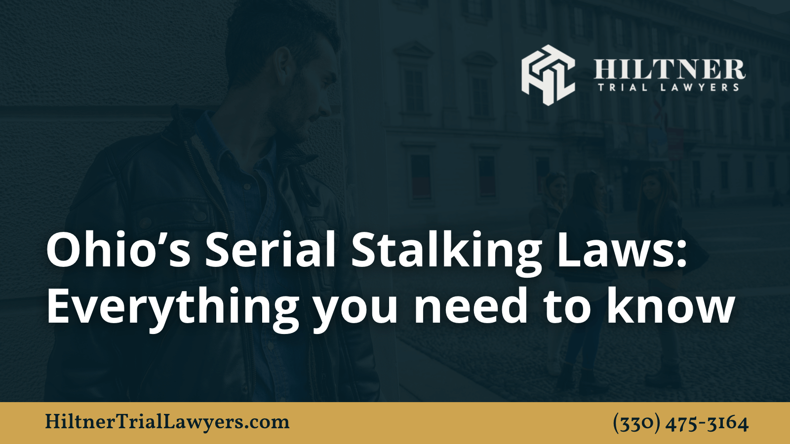 Ohio’s serial stalking laws everything you need to know