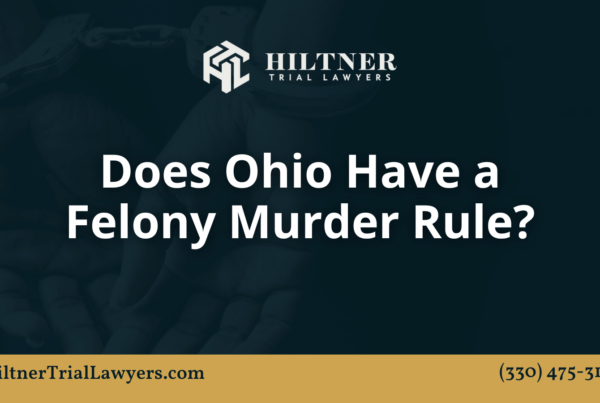 Does Ohio Have a Felony Murder Rule - hiltner trial lawyers