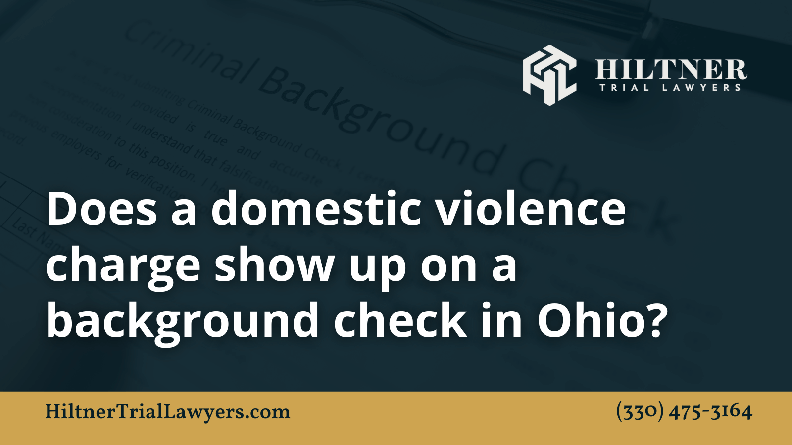 Does a domestic violence charge show up on a background check in Ohio - Hiltner Trial Lawyers Ohio - max hiltner