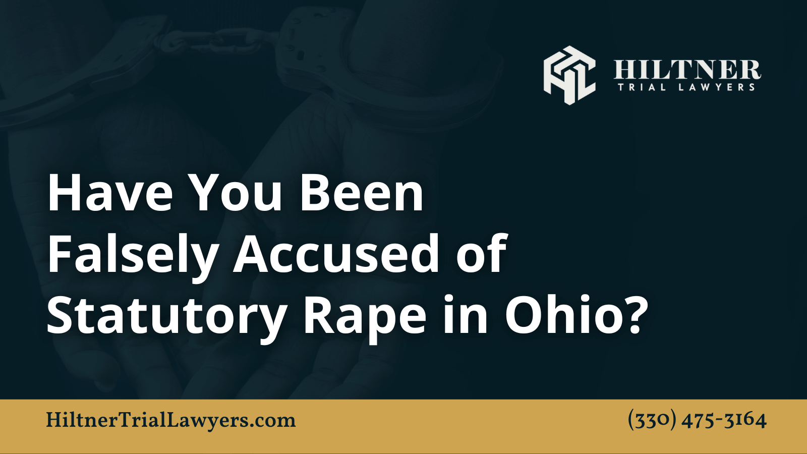 Have You Been Falsely Accused of Statutory Rape in Ohio - Hiltner Trial Lawyers Ohio - max hiltner