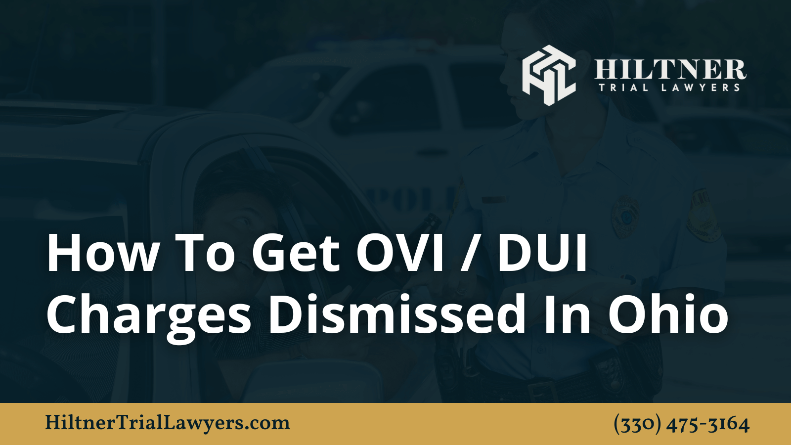 How To Get OVI / DUI Charges Dismissed In Ohio - Hiltner Trial Lawyers Ohio - max hiltner