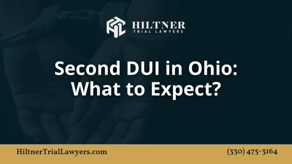 Second DUI in Ohio What to Expect - hiltner trial lawyers