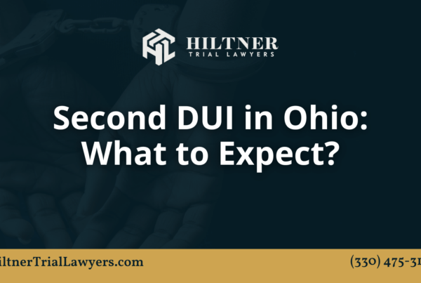 Second DUI in Ohio What to Expect - hiltner trial lawyers