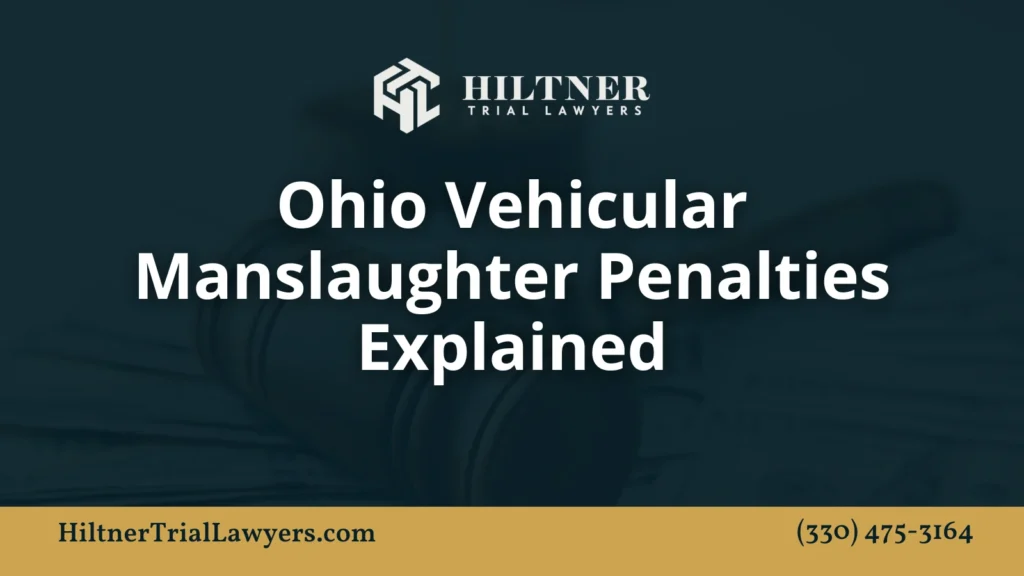 Ohio Vehicular Manslaughter Penalties Explained - Hiltner Trial Lawyers