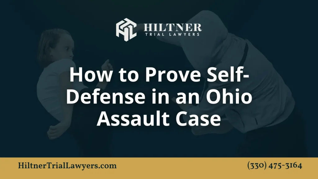 How to Prove Self-Defense in an Ohio Assault Case - Hiltner Trial Lawyers