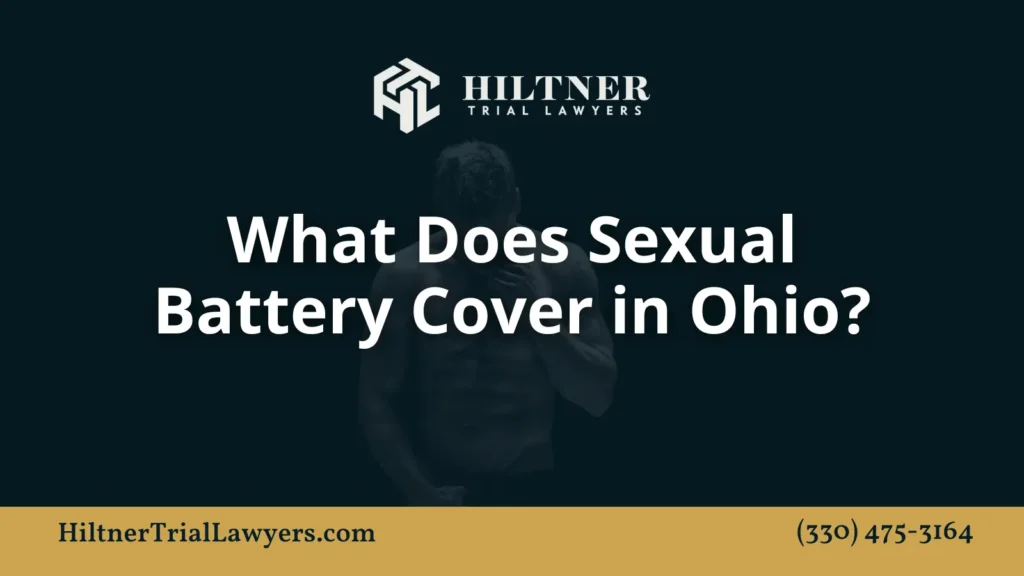 What Does Sexual Battery Cover in Ohio - Hiltner Trial Lawyers