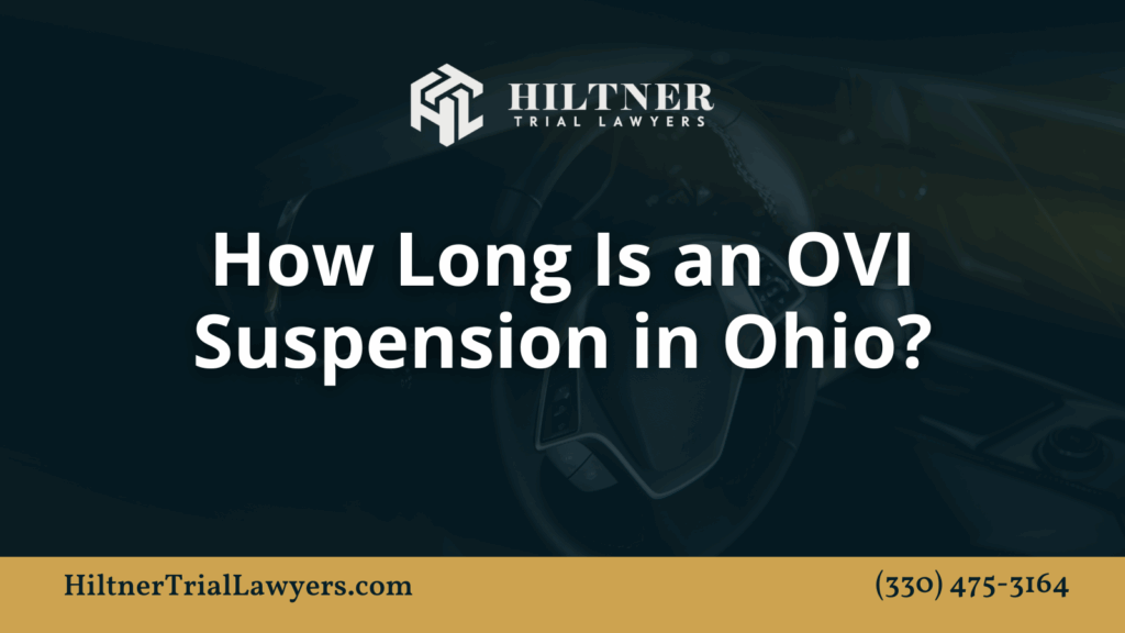 How Long Is an OVI Suspension in Ohio? - Hiltner Trial Lawyers