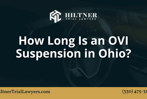 How Long Is an OVI Suspension in Ohio? - Hiltner Trial Lawyers