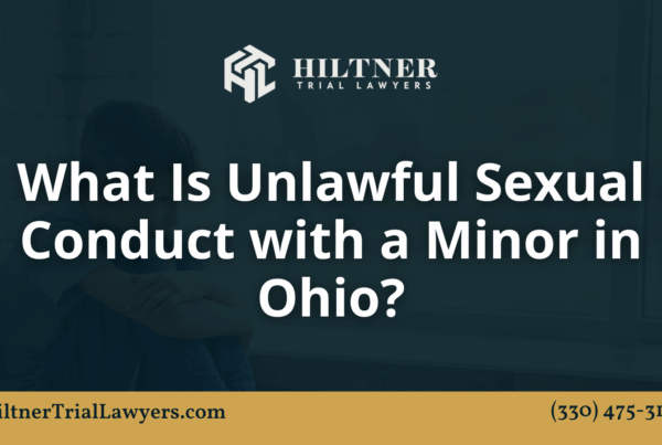 What Is Unlawful Sexual Conduct with a Minor in Ohio?- Hiltner Trial Lawyers