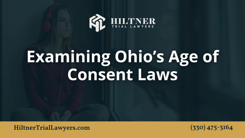 Examining Ohio’s Age of Consent Laws- Hiltner Trial Lawyers