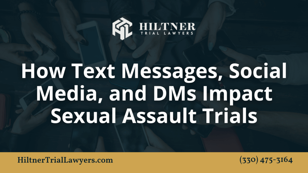 How Text Messages, Social Media, and DMs Impact Sexual Assault Trials- Hiltner Trial Lawyers