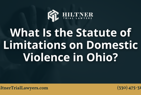 What Is the Statute of Limitations on Domestic Violence in Ohio? _ Hiltner